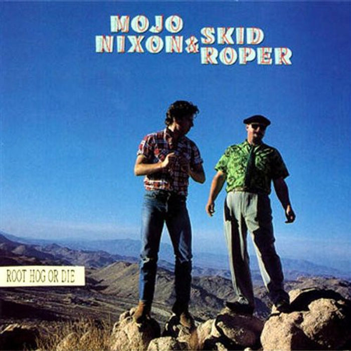 Mojo Nixon & Skid Roper – Root Hog Or Die (E/E)