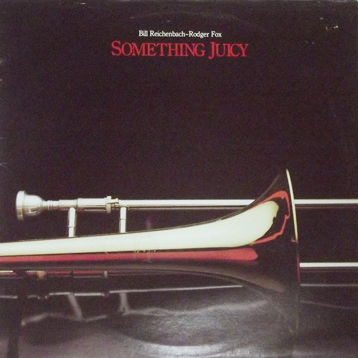 Bill Reichenbach, Rodger Fox – Something Juicy (NM/VG+)