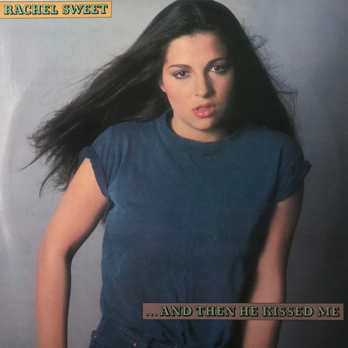 Rachel Sweet – ...And Then He Kissed Me (VG+/VG+)