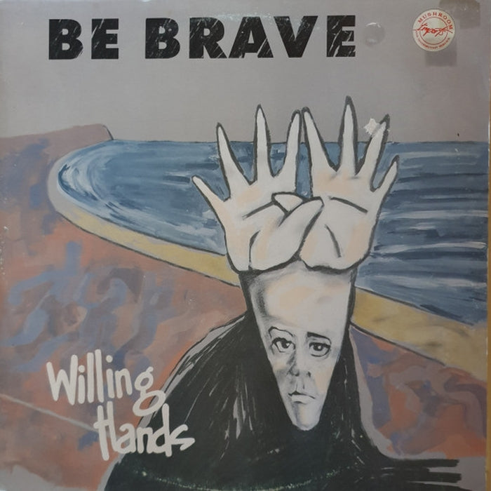 Be Brave – Willing Hands (VG+/VG+)